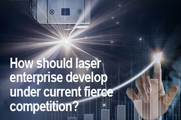 Comment l’entreprise laser devrait-elle se développer dans le contexte actuel de concurrence féroce ?